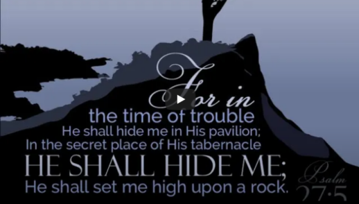 "The Time of Trouble" (Psalm 27:5-6)