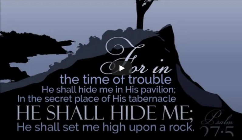 "The Time of Trouble" (Psalm 27:5-6)