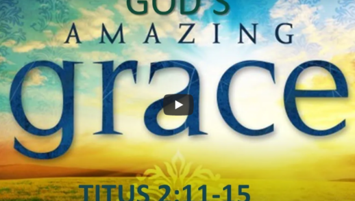 "God's Amazing Grace" & Thanksgiving Testimonies (Titus 2:11-15)