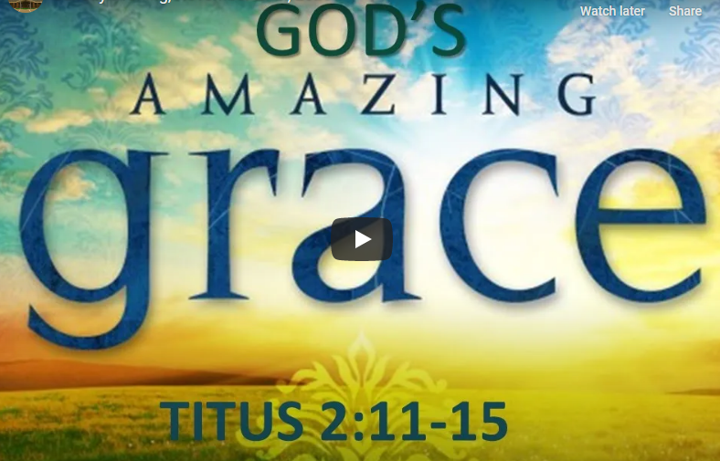 "God's Amazing Grace" & Thanksgiving Testimonies (Titus 2:11-15)